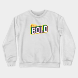 i'm bold Crewneck Sweatshirt